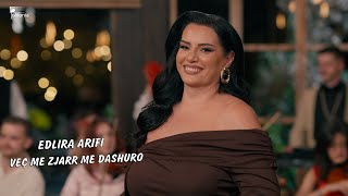 Edlira Arifi - Veç Me Zjarr Me Dashuro