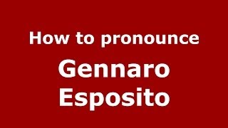 How to pronounce Gennaro Esposito