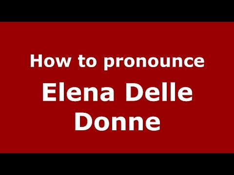 How to pronounce Elena Delle Donne (Italian/Italy)  - PronounceNames.com