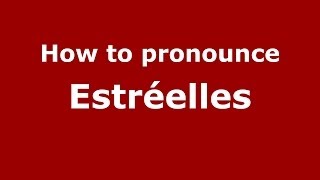 How to pronounce Estréelles