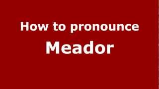 How to pronounce Meador
