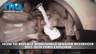 How to Replace Windshield Washer Reservoir 2011-2019 Ford Explorer