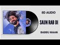 Saun Rab Di [ 8D Audio ] Babbu Maan | Latest Punjabi Song 2021 | Plz Use Headphones |