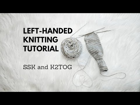 Mastering SSK and K2TOG for Left-Handed Knitters: Easy Step-by-Step Tutorial