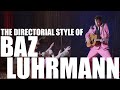 The Directorial Style of Baz Luhrmann: Behind His Red Curtain Cinema