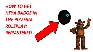 How to get the badge: Heya in The Pizzeria Rolepla