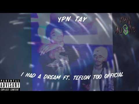 YPN Tay - I Had a Dream ft. Teflon Too Official