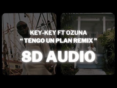 KEY-KEY FT OZUNA - TENGO UN PLAN REMIX (8D Audio) 360º Utilizar auriculares🎧