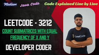 YouTube video 'Count Submatrices With Equal Frequency of X and Y | LeetCode 3212 | Java Code | Developer Coder'