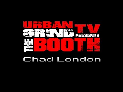 @UrbanGrindTV The Booth Radio - Chad London @ChadLondon