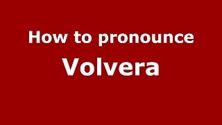 How to pronounce Volvera