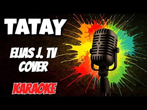 Elias J. TV  - Tatay cover  (karaoke version)
