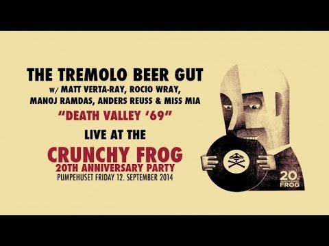 The Tremolo Beer Gut - Death Valley '69 (Live at the Crunchy Frog 20th Anniversary Party)