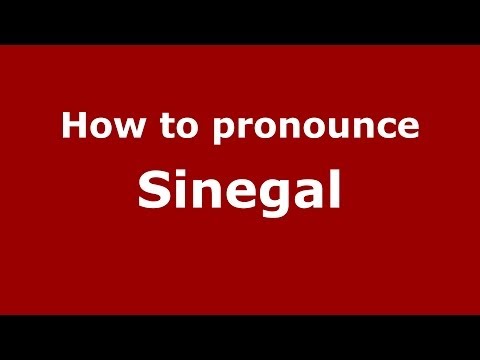 How to Pronounce Sinegal - PronounceNames.com