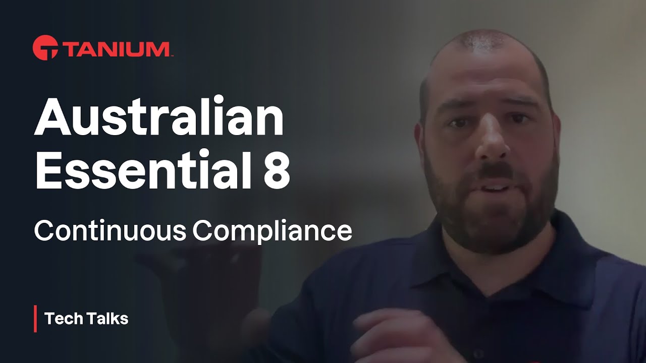 How to elevate Essential Eight maturity levels with Tanium E8+ Essential Eight Continuous Compliance Solution