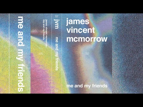 download lagu mp3 mp4 Me And My Friends Lyrics James Vincent Mcmorrow, download lagu Me And My Friends Lyrics James Vincent Mcmorrow gratis, unduh video klip Me And My Friends Lyrics James Vincent Mcmorrow