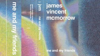 James Vincent Mcmorrow - Me And My Friends video