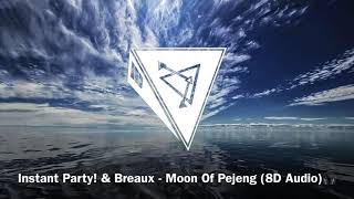 Instant Party & Breaux - Moon Of Pejeng (8D Audio)🎧