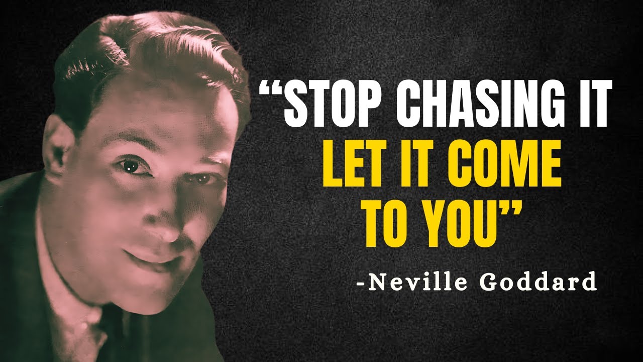 Stop Chasing It.. Let It Come To You! - Neville Goddard Motivation