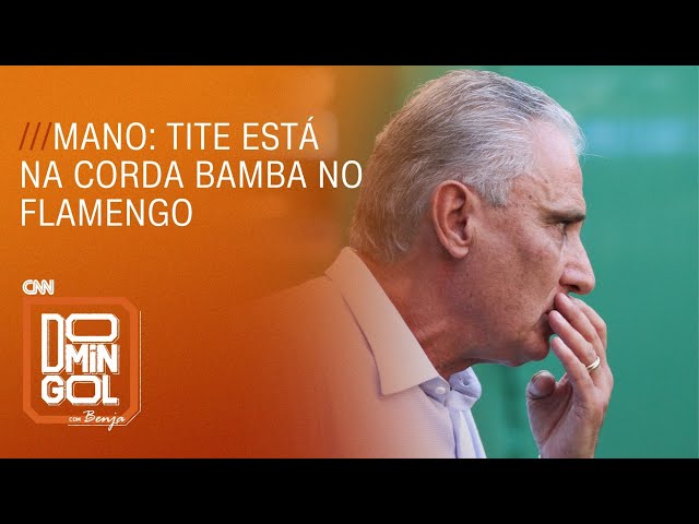 Mano: Tite está na corda bamba no Flamengo | DOMINGOL