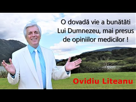 Ovidiu Liteanu: A living proof of God's goodness, above the opinions of doctors!