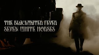The Blackwater Fever - Seven White Horses (Unofficial Video)