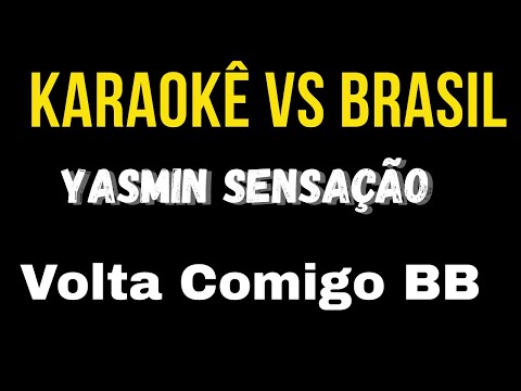 Karaokê Yasmin Sensação - Volta Comigo BB-(música nova)