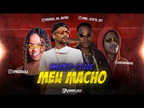 MC DRICKA , MC REINO BARCA NA BATIDA E MC VEVETO - MEXE COM MEU MACHO