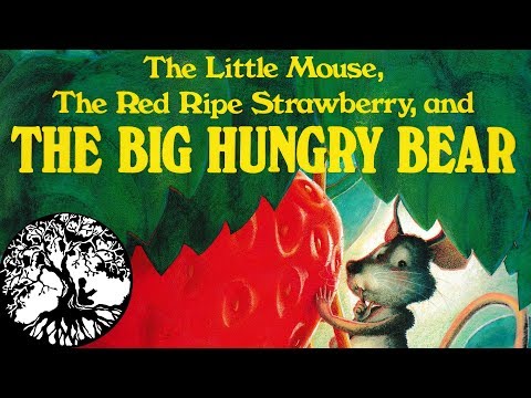 The Little Mouse, The Red Ripe Strawberry, and THE BIG HUNGRY BEAR