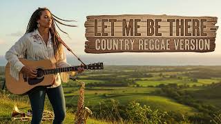 Download lagu Let Me Be There - Country Reggae Version (Olivia Newton-John Cover) mp3