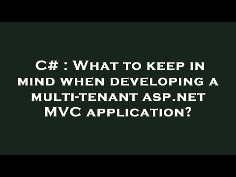 C# : What to keep in mind when developing a multi-tenant asp.net MVC application?