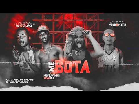 ⚫ JR XCAMA, MC TH DO FLUXO, MC FLAVINHO E THAY RJ - ME BOTA - REMIX BREGA FUNK