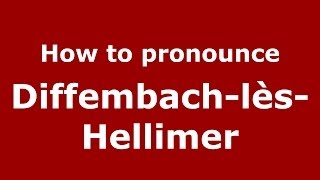 How to pronounce Diffembach-Lès-Hellimer