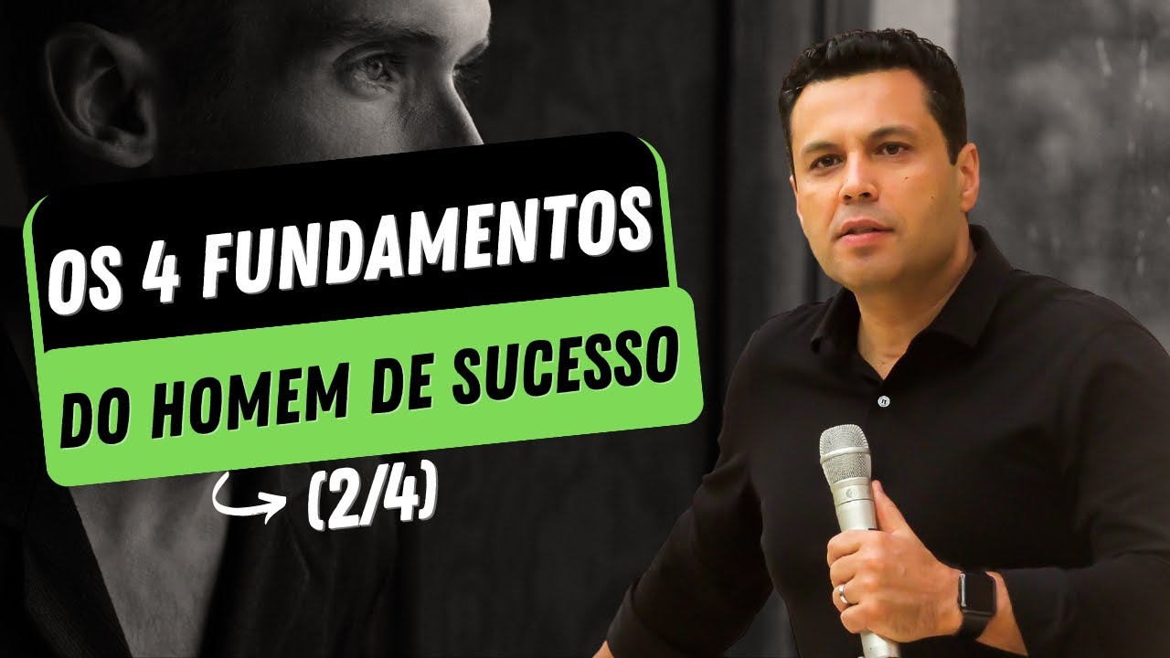 OS 4 FUNDAMENTOS DO HOMEM DE SUCESSO (2/4)