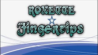 Roxette -  Fingertips (Lyrics)