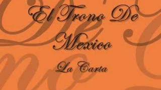 La Carta - El Trono De Mexico
