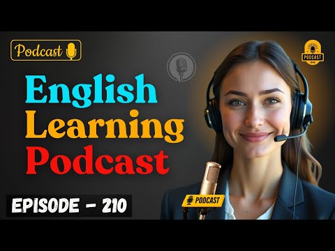 English Learning Podcast Conversation Episode 210 | English Podcast
