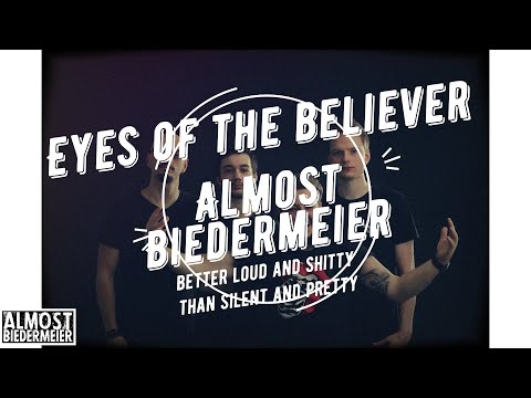 Eyes of the Believer - Almost Biedermeier