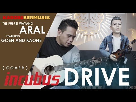 INCUBUS - DRIVE ( COVER BY ARAL FEAT GOENANDKAONE ) #COVER #UNPLUGGED #KABOBSTV #KABOBSPREMIUMKEBAB