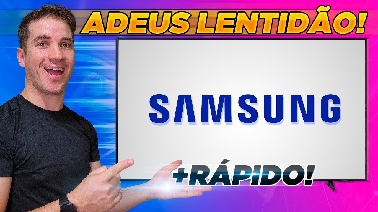 TV SAMSUNG LENTA - Como Resolver?