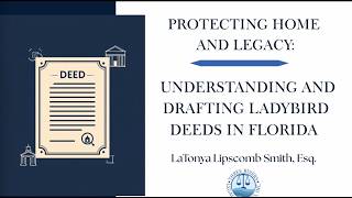 Protecting Home and Legacy: Understanding and Drafting Ladybird Deeds in Florida