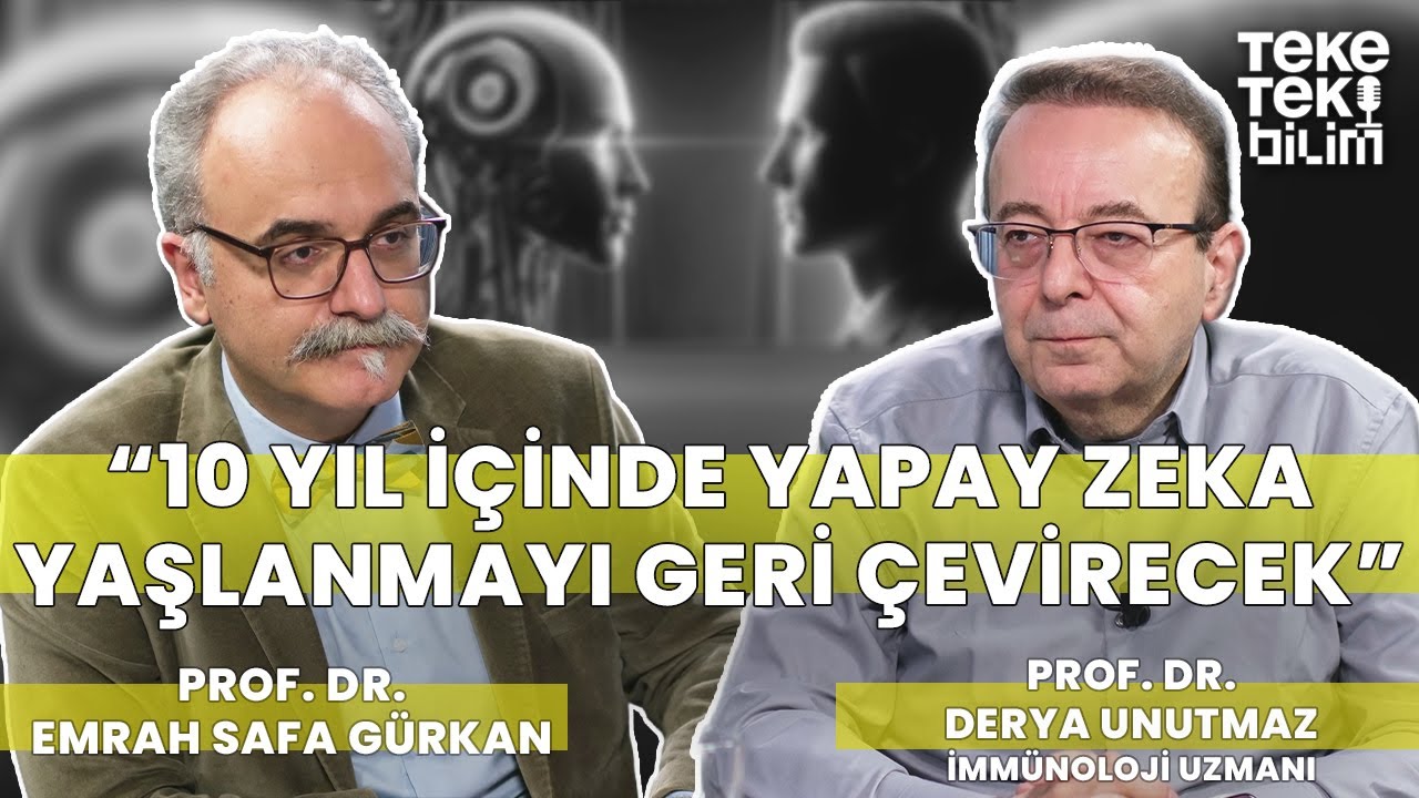 "Yapay zeka yaşlanmayı geri çevirecek" / Emrah Safa Gürkan & Derya Unutmaz - Teke Tek Bilim