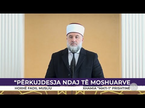 HUTBE | Përkujdesja ndaj të moshuarve - Fadil Musliu