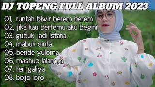 Download lagu DJ TOPENG FULL ALBUM TERBARU - RUNTAH BIWIR BEREM BEREM | VIRAL TIKTOK mp3