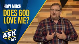 How Much Does God Love Me? | Ask Pastor Rick