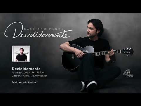 Decididamente - ft. Walmir Alencar - Cassiano Menke