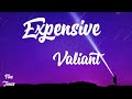 Valiant - Expensive (Lyrics)