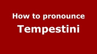 How to pronounce Tempestini