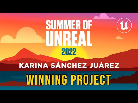 🎬 SUMMER of UNREAL 2022 UT-HUB WINNING PROJECT - Karina Sánchez Juárez