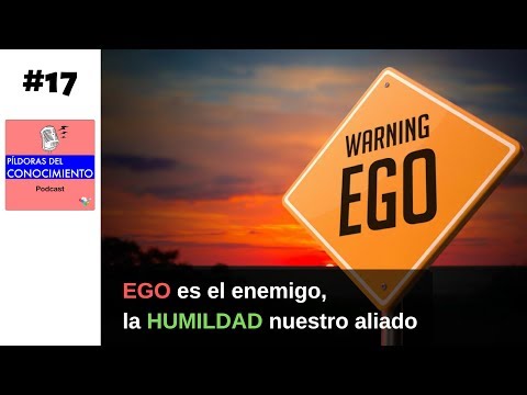 El EGO es el enemigo, la humildad tu aliado (#17)